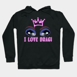 I LOVE DRAG Hoodie